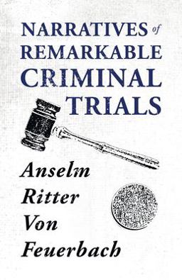 Narratives of Remarkable Criminal Trials