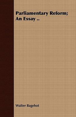 Parliamentary Reform; an Essay