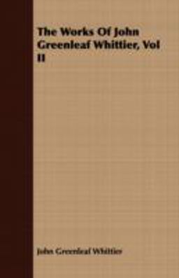 The Works of John Greenleaf Whittier