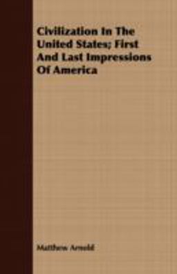 Civilization in the United States; First and Last Impressions of Americ