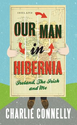 Our Man in Hibernia Ireland, the Irish and Me  9781408702086 Front Cover