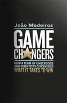 Game Changers How a Team of Underdogs and Scientists Discovered What It Takes to Win  9781408708460 Front Cover