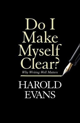 Do I Make Myself Clear? Why Writing Well Matters  9781408709665 Front Cover