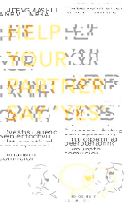 Help Your Partner Say 'Yes' Seven Steps to Achieving Better Cooperation and Communication  9781408802632 Front Cover