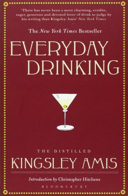 Everyday Drinking The Distilled Kingsley Amis 2nd 9781408803837 Front Cover