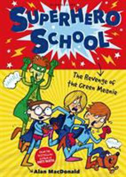 Superhero School: the Revenge of the Green Meanie  9781408825235 Front Cover