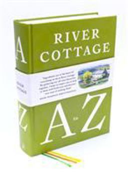 The River Cottage a to Z: Our Favourite Ingredients, & How to Cook Them  9781408828601 Front Cover