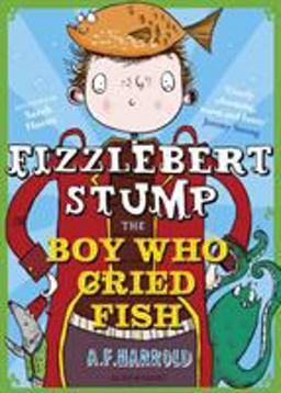 Fizzlebert Stump: the Boy Who Cried Fish