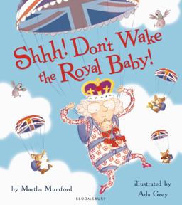 Shhh! Don't Wake the Royal Baby!  9781408844632 Front Cover