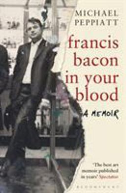 Francis Bacon in Your Blood  9781408856307 Front Cover