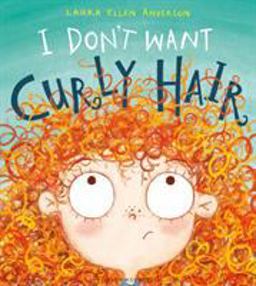 I Don't Want Curly Hair!  9781408868409 Front Cover