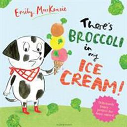 There's Broccoli in My Ice Cream!  9781408873304 Front Cover