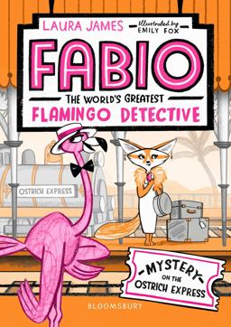 Fabio the World's Greatest Flamingo Detective: Mystery on the Ostrich Express