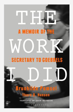 Work I Did A Memoir of the Secretary to Goebbels  9781408894491 Front Cover