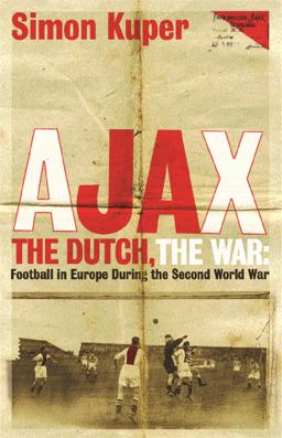 Ajax, the Dutch, the War  9781409136477 Front Cover