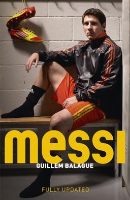 Messi The Must-Read Biography of the World Cup Champion - Now Fully Updated  9781409146605 Front Cover