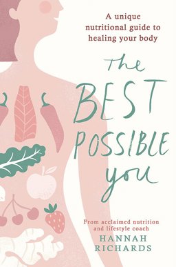 Best Possible You A Unique Nutritional Guide to Healing Your Body  9781409164708 Front Cover