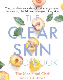 Clear Skin Cookbook The Vital Vitamins and Magic Minerals You Need for Smooth, Blemish-Free, Younger-looking Skin  9781409166382 Front Cover