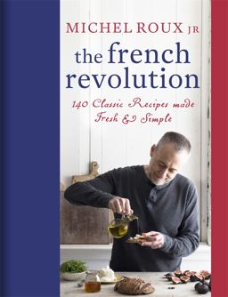 French Revolution 140 Classic Recipes Made Fresh and Simple  9781409169246 Front Cover