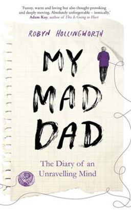My Mad Dad: The Diary of an Unravelling Mind  9781409180012 Front Cover