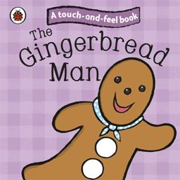 Gingerbread Man: Ladybird Touch and Feel Fairy Tales  9781409304463 Front Cover