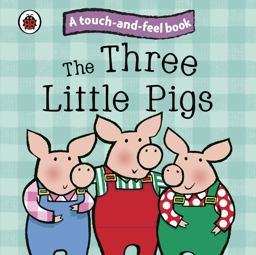 Three Little Pigs: Ladybird Touch and Feel Fairy Tales  9781409304524 Front Cover