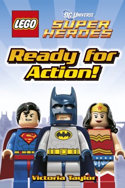 LEGOï¿½ DC Super Heroes Ready for Action!  9781409366133 Front Cover