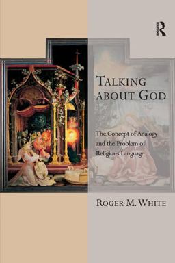 Talking about God The Concept of Analogy and the Problem of Religious Language  9781409400424 Front Cover