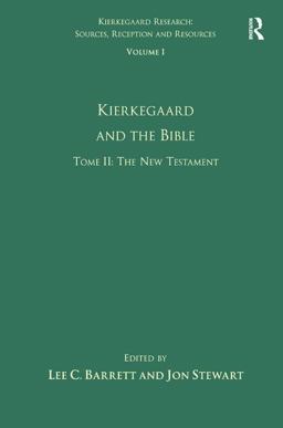 Volume 1, Tome II: Kierkegaard and the Bible - the New Testament Volume 1, Tome II: Kierkegaard and the Bible - the New Testament