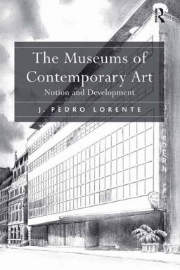Museums of Contemporary Art Notion and Development  9781409405863 Front Cover