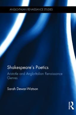 Shakespeare's Poetics Aristotle and Anglo-Italian Renaissance Genres  9781409406396 Front Cover