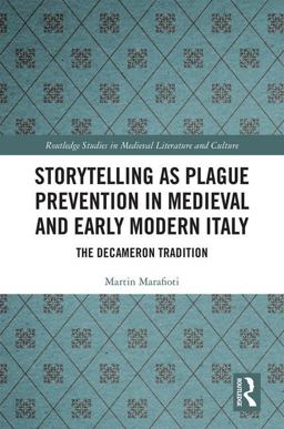 Storytelling as Plague Prevention in Medieval and Early Modern Italy The Decameron Tradition  9781409406419 Front Cover