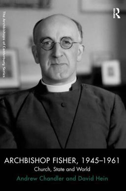 Archbishop Fisher, 1945-1961 Archbishop Fisher, 1945-1961