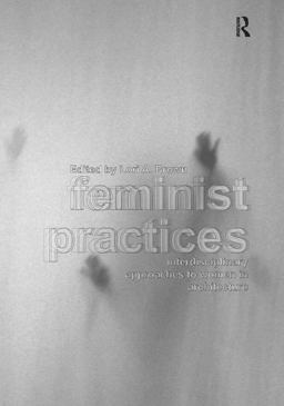 Feminist Practices Interdisciplinary Approaches to Women in Architecture  9781409421177 Front Cover