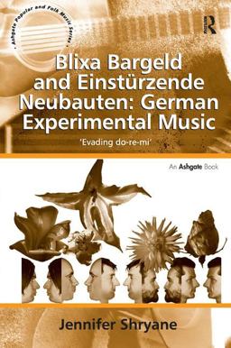 Blixa Bargeld and Einstï¿½rzende Neubauten: German Experimental Music 'Evading Do-Re-mi'  9781409421566 Front Cover