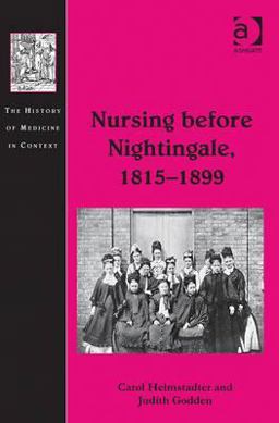 Nursing Before Nightingale, 1815-1899  9781409423133 Front Cover