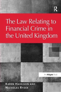 The Law Relating to Financial Crime in the United Kingdom