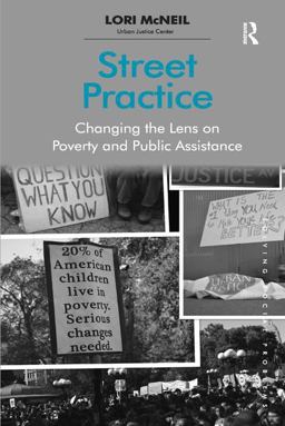 Street Practice Changing the Lens on Poverty and Public Assistance  9781409425335 Front Cover