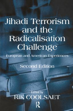 Jihadi Terrorism and the Radicalisation Challenge European and American Experiences 2nd 9781409425694 Front Cover