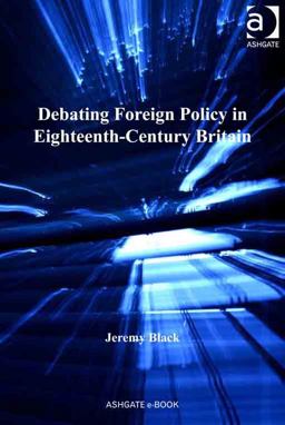 Debating Foreign Policy in Eighteenth-Century Britain