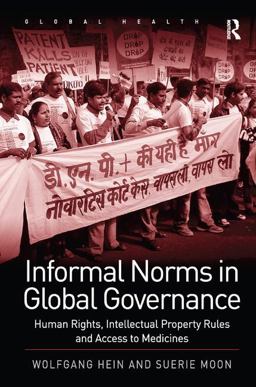 Informal Norms in Global Governance Human Rights, Intellectual Property Rules and Access to Medicines  9781409426332 Front Cover
