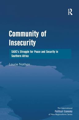 Community of Insecurity SADC's Struggle for Peace and Security in Southern Africa  9781409430445 Front Cover