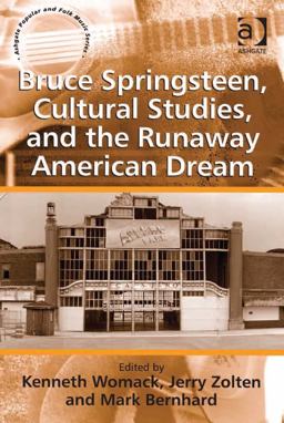 Bruce Springsteen Cultural Studies and the Runaway American Dream Bruce Springsteen Cultural Studies and the Runaway American Dream