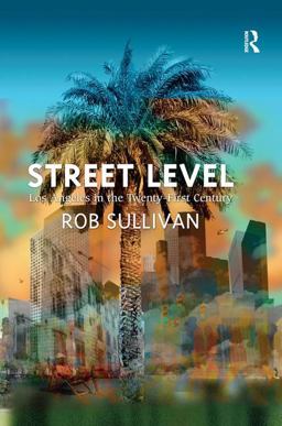 Street Level: Los Angeles in the Twenty-First Century  9781409448402 Front Cover
