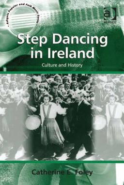Step Dancing in Ireland Culture and History  9781409448921 Front Cover