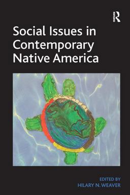Social Issues in Contemporary Native America Reflections from Turtle Island  9781409452072 Front Cover