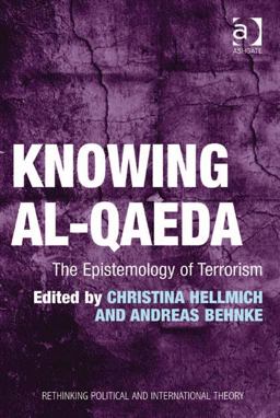Knowing Al-Qaeda (Ebk - Epub) the Epistemology of Terrorism