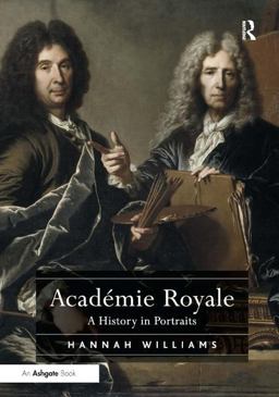 Acadï¿½mie Royale A History in Portraits  9781409457428 Front Cover