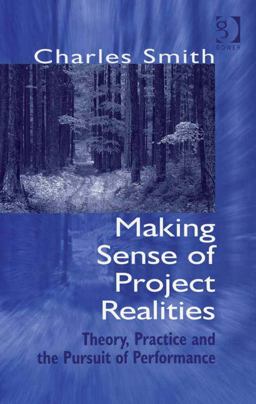 Making Sense of Project Realities (Ebk - Epub) Theory Practice and the Pursuit of Performance