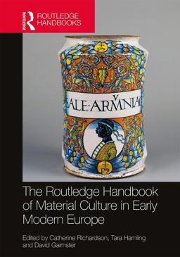 Routledge Handbook of Material Culture in Early Modern Europe 2016 9781409462699 Front Cover